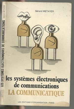 Image du vendeur pour Les Systmes Electroniques de Communications : LA COMMUNICATIQUE mis en vente par Ammareal