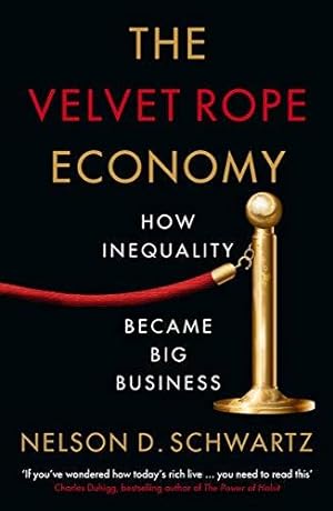 Seller image for The Velvet Rope Economy: How Inequality Became Big Business for sale by WeBuyBooks