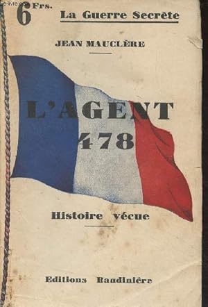 Image du vendeur pour L'agent 478 (Histoire vcue) - "La guerre secrte" mis en vente par Le-Livre