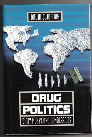 Drug Politics. Dirty Money and Democracies