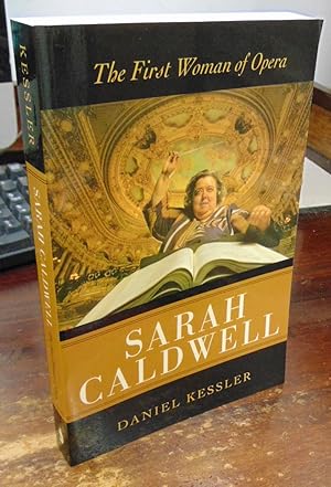 Imagen del vendedor de Sarah Caldwell: The First Woman of Opera a la venta por Atlantic Bookshop