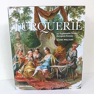 Imagen del vendedor de Turquerie: An Eighteenth-Century European Fantasy a la venta por Peak Dragon Bookshop 39 Dale Rd Matlock
