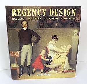 Regency Design, 1790-1840: Gardens, Buildings, Interiors, Furniture