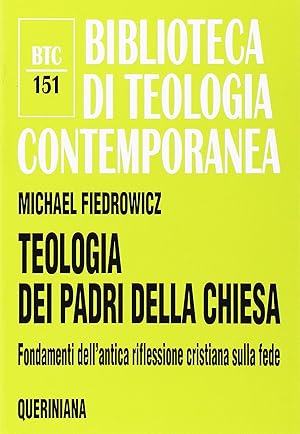 Seller image for Teologia dei Padri della Chiesa. Fondamenti dell'antica riflessione cristiana sulla fede for sale by Messinissa libri