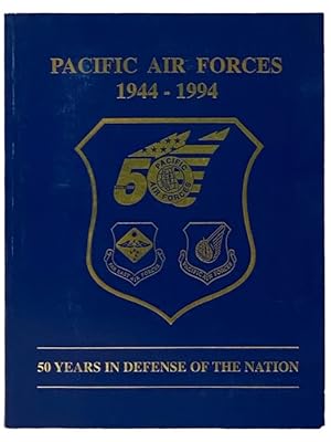 Seller image for Pacific Air Forces, 1944-1994: 50 Years in Defense of the Nation [Fifty] for sale by Yesterday's Muse, ABAA, ILAB, IOBA