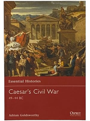 Imagen del vendedor de Caesar's Civil War, 49-44 B.C. (Osprey Essential Histories, No. 42) a la venta por Yesterday's Muse, ABAA, ILAB, IOBA