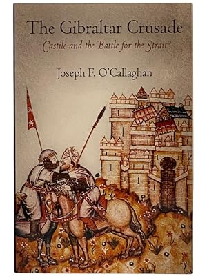Seller image for The Gibraltar Crusade: Castile and the Battle for the Strait (The Middle Age Series) for sale by Yesterday's Muse, ABAA, ILAB, IOBA