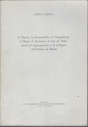 Immagine del venditore per IL PIZZON, LA FRANCAVILLA, LA VANGADIZZA, IL BORGO S. GIOVANNI, IL CAO DE VILLA: NUCLEI DI AGGRGAZIONE E DI SVILUPPO DELL'ABITATO DI BADIA ESTRATTO DA ATTI E MEMORIE DEL SODALIZIO VANGADICIENSE venduto da Libreria Rita Vittadello