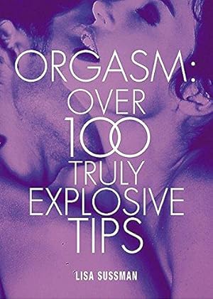 Bild des Verkufers fr Orgasm: Over 100 Truly Explosive Tips (Cosmopolitan Series) zum Verkauf von WeBuyBooks