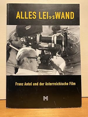 Alles Leinwand : Franz Antel und der österreichische Film ; 7. Juni bis 16. September 2001, Histo...