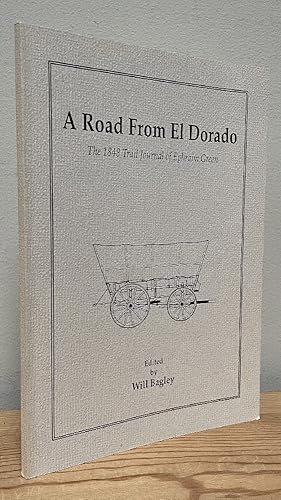 Seller image for A Road From El Dorado; The 1848 Trail Journal of Ephraim Green for sale by Chaparral Books