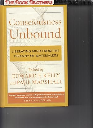 Imagen del vendedor de Consciousness Unbound: Liberating Mind from the Tyranny of Materialism a la venta por THE BOOK BROTHERS