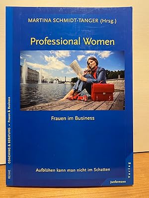 Immagine del venditore per Professional Women - Frauen im Business: Aufblhen kann man nicht im Schatten venduto da Buchhandlung Neues Leben