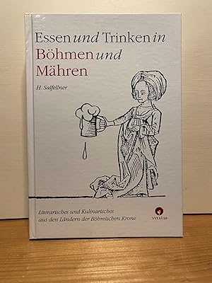 Essen und Trinken in Böhmen und Mähren. Literarisches und Kulinarisches aus den Ländern der Böhmi...