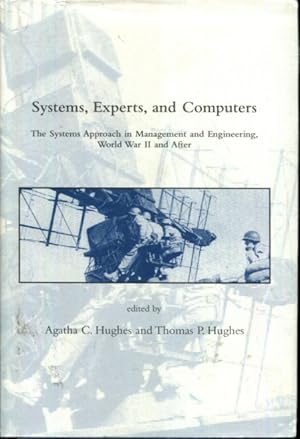 Seller image for Systems, Experts, and Computers: The Systems Approach in Management and Engineering, World War II and After (Dibner Institute Studies in the History of Science and Technology) for sale by Turgid Tomes