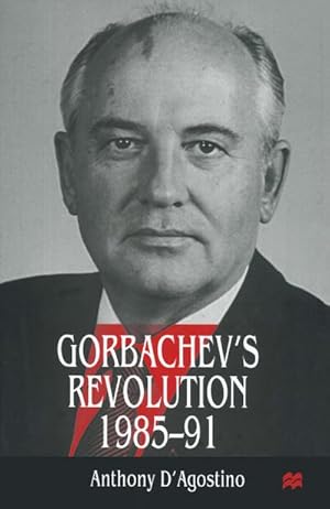 Seller image for Gorbachev's Revolution, 1985-1991 for sale by BuchWeltWeit Ludwig Meier e.K.