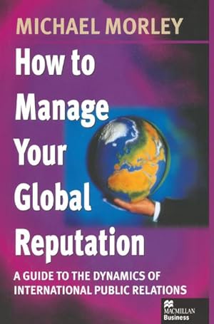 Seller image for How to Manage Your Global Reputation for sale by BuchWeltWeit Ludwig Meier e.K.