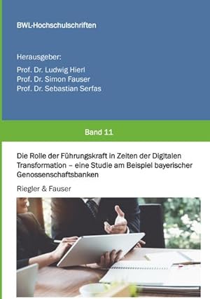Seller image for Die Rolle der Fhrungskraft in Zeiten der Digitalen Transformation - eine Studie am Beispiel bayerischer Genossenschaftsbanken for sale by BuchWeltWeit Ludwig Meier e.K.