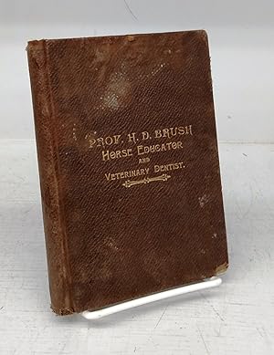 A New System of Horse Training or Horse Education as Taught by Prof. H. D. Brush, Fingal, Ont.