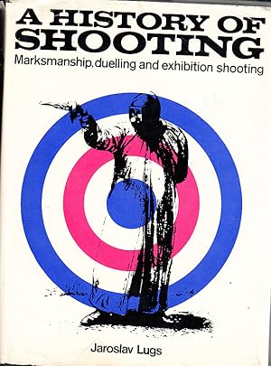 Image du vendeur pour A History of Shooting. Marksmanship, duelling and exhibition shooting mis en vente par Bob Vinnicombe