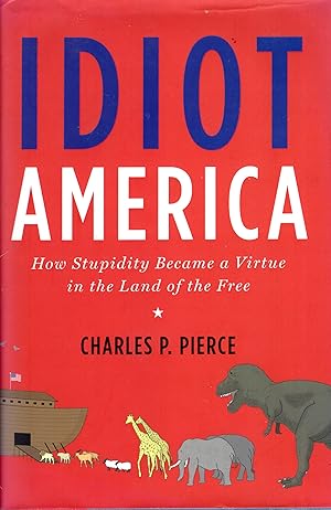 Seller image for IDIOT AMERICA How Stupidity Became a Virtue in the Land of The Free for sale by Rainy Day Paperback