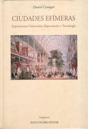 Imagen del vendedor de Ciudades efmeras. Exposiciones Universales: Espectculo y Tecnologa. La gran Exposicin Internacional de Londres de 1851. Muestras etnogrficas en las exposiciones universales del siglo XIX. La Exposicin Mundial de Nueva York de 1939. La exposiciones universales de la postguerra. La Exposicin Universal de Sevilla, EXPO 92. Cronologa de exposiciones universales. a la venta por Librera y Editorial Renacimiento, S.A.