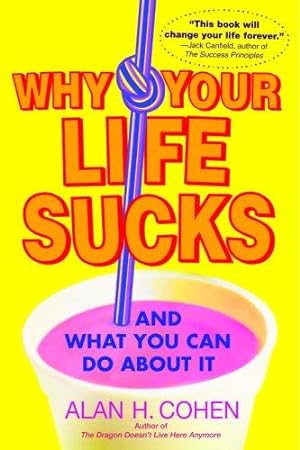 Bild des Verkufers fr Why Your Life Sucks: And What You Can Do About It zum Verkauf von WeBuyBooks