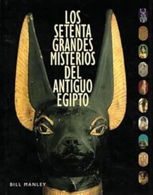 Imagen del vendedor de Los setenta grandes misterios del Antiguo Egipto. Los primeros egipcios. Pirmides y tumbas. Faraones y reinas. Gentes y lugares. Sabiduras y creencias antiguas. Misterios histricos. Egipto y la biblia. Colaboradores: Manfred Bietak, John J. Bimson, Mark Collier, Aidan Dodson, Dominic Montserrat, Ludwig D. Morenz, Robert G. Morkot, Paul Nicholson, David O'Connor, J. R. Prez-Accino, Ian Shaw, Steven Snape, Kate Spence, Louise Steel, Toby Wilkinson. a la venta por Librera y Editorial Renacimiento, S.A.