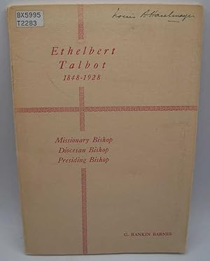 Image du vendeur pour Ethelbert Talbot 1848-1928: Missionary Bishop, Diocesan Bishop, Presiding Bishop mis en vente par Easy Chair Books