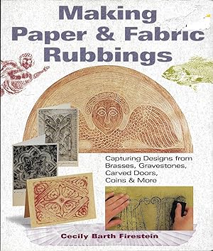Seller image for Making Paper & Fabric Rubbings: Capturing Designs from Brasses, Gravestones, Carved Doors, Coins & More for sale by Charing Cross Road Booksellers