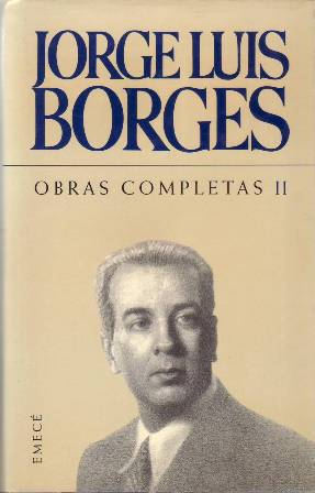 Image du vendeur pour Jorge Luis Borges. Obras Completas (1952-1972), II. Otras inquisiciones. El hacedor. El otro, el mismo. Para las seis cuerdas. Elogio de la sombra. El informe de Brodie. El oro de los tigres. mis en vente par Librera y Editorial Renacimiento, S.A.