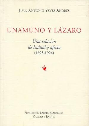 Imagen del vendedor de Unamuno y Lzaro: Una relacin de lealtad y afecto (1893-1924). a la venta por Librera y Editorial Renacimiento, S.A.