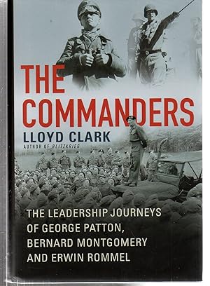 Imagen del vendedor de The Commanders: The Leadership Journeys of George Patton, Bernard Montgomery, and Erwin Rommel a la venta por EdmondDantes Bookseller