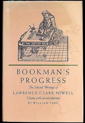 Seller image for Bookman's Progress: The Selected Writings of Lawrence Clark Powell for sale by The Kelmscott Bookshop, ABAA