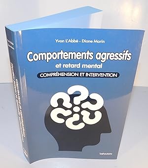 COMPORTEMENTS AGRESSIFS ET RETARD MENTAL (compréhension et intervention)