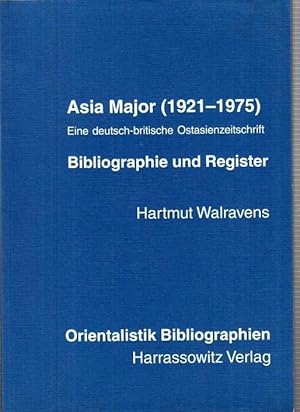 Bild des Verkufers fr Asia major (1921 - 1975) ; eine deutsch-britische Ostasienzeitschrift ; Bibliographie und Register (= Orientalistik Bibliographien, Band 2). zum Verkauf von Antiquariat Carl Wegner