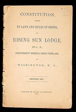 Constitution with By-laws and Rules of Order, of Rising Sun Lodge, No. 8, Independent Order of Go...