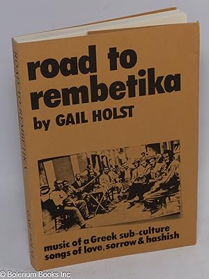 Image du vendeur pour Road to Rembetika: music of a Greek sub-culture: songs of love, sorrow, and hashish mis en vente par Bolerium Books Inc.