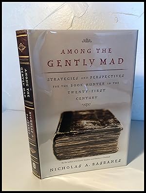 Seller image for Among the Gently Mad: Perspectives and Strategies for the Book-Hunter in the Twenty-First Century - SIGNED for sale by James Graham, Bookseller, ABAA