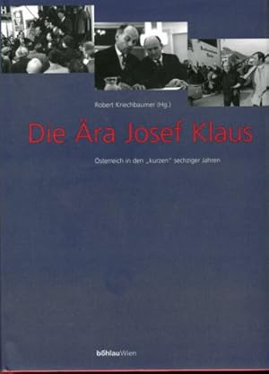 Die Ära Josef Klaus - Österreich in den \kurzen\ sechziger Jahren - Band 1. - Dokumente.