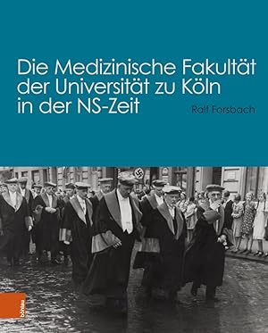 Seller image for Die medizinische Fakultt der Universitt zu Kln in der NS-Zeit. for sale by Antiquariat Buchseite