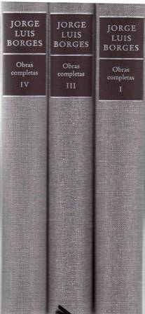 Seller image for Obras Completas de Jorge Luis Borge. Tomos I, III y IV. Tomo I: Fervor de Buenos Aires. Luna de enfrente. Cuaderno de San Martn. Evaristo Carriego. Discusin. Historia universal de la infamia. Historia de la eternidad. Tomo III: El otro, el mismo. Para las seis cuerdas. Elogio de la sombra. El informe de Brodie. El oro de los tigres. El libro de arena. La rosa profunda. Tomo IV: La moneda de hierro. Historia de la noche. Siete noches. La cifra. Nueve ensayos dantescos. La memoria de Shakespeare. Atlas. Los conjurados. Prlogo de Pere Gimferrer. for sale by Librera y Editorial Renacimiento, S.A.