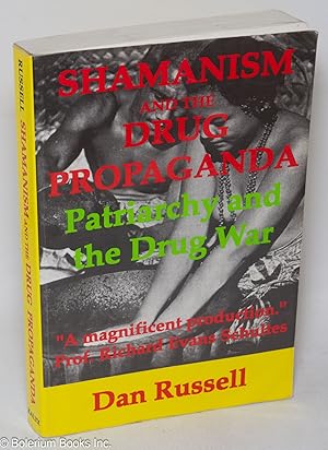 Seller image for Shamanism and the Drug Propaganda; the birth of patriarchy and the drug war. Including a summary, in her own words, of Jane Ellen Harrison's "Prolegomena" and "Epilegomena to the Study of Greek Religion" for sale by Bolerium Books Inc.