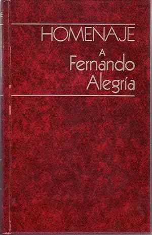 Imagen del vendedor de Homenaje a Fernando Alegra. Variaciones interpretativas en torno a su obra. Colaboradores: Augusto Roa Bastos, Juan O. Valencia, Carlos Opazo, Nelson Osorio, Hamara Holzapfel, Salomon Lipp, Julio Ortega, Vicente Urbistondo, Carlos Lozano, Hernn Lavn Cerda, Hernn del Solar, Luis Leal, Enrique Pupo-Walker, John F. Saunders, Alberto J. Carlos, Rafael Bosch, Jaime Giordano. a la venta por Librera y Editorial Renacimiento, S.A.