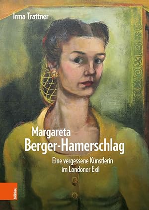 Margareta Berger-Hamerschlag - eine vergessene Künstlerin im Londoner Exil.