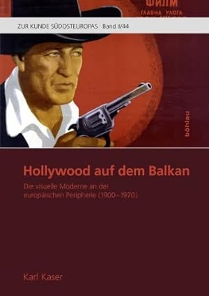 Hollywood auf dem Balkon - die visuelle Moderne an der europäischen Peripherie (1900-1970). Zur K...