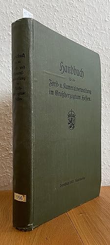 Handbuch für die Forst- und Kameralverwaltung im Großherzogtum Hessen. Im Auftrage Großh. Ministe...