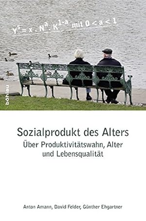 Seller image for Sozialprodukt des Alters - ber Produktivittswahn, Alter und Lebensqualitt. for sale by Antiquariat Buchseite