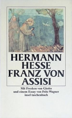 Bild des Verkufers fr Franz von Assisi. Insel-Taschenbuch ; (Nr 1069) Mit Fresken von Giotto u.e. Essay von Fritz Wagner. zum Verkauf von books4less (Versandantiquariat Petra Gros GmbH & Co. KG)