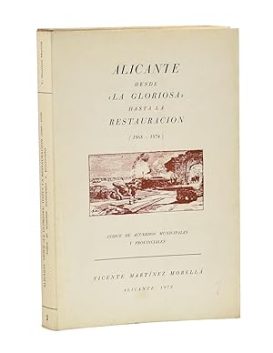 Seller image for ALICANTE DESDE "LA GLORIOSA" HASTA LA RESTAURACIN (1868-1874). NDICE DE ACUERDOS MUNICIPALES Y PROVINCIALES for sale by Librera Monogatari